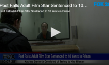 Post Falls Adult Film Star Sentenced to 10 Years in Prison