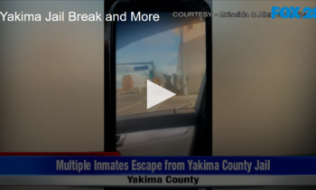 On Camera – Yakima Jail Break