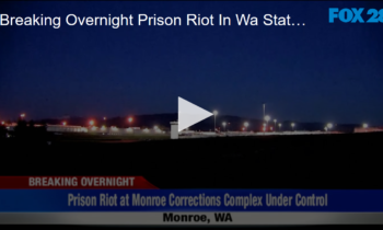 Breaking Overnight: Prison Riot In WA State Over Covid-19 Protections