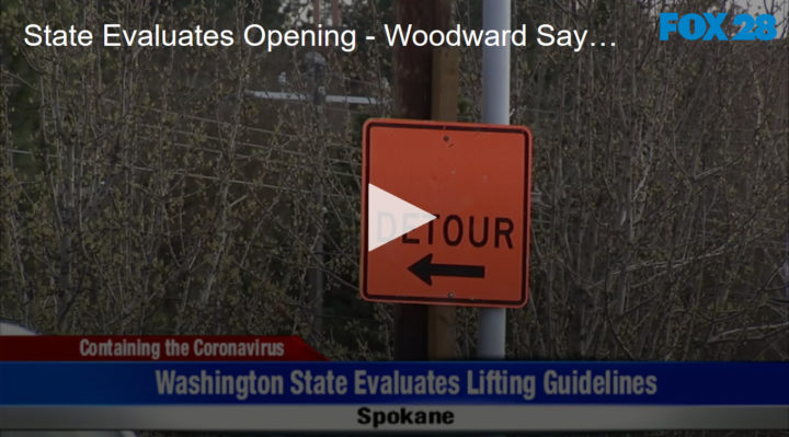 2020-04-16 State Evaluates Opening – Woodward Says Move Forward FOX 28 Spokane