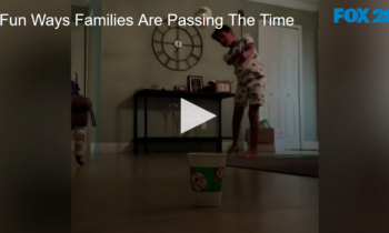 Fun Ways Families Are Passing The Time