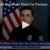 SPD Cop Kris Hendrson Fired For Excessive Force