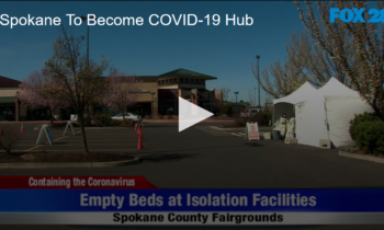 Spokane To Become COVID-19 Hub