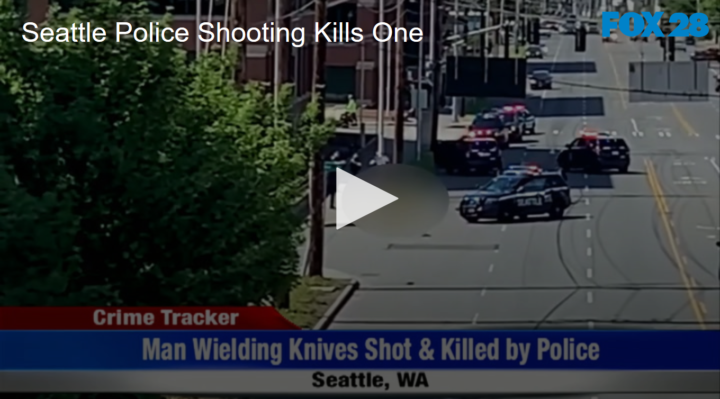 2020-05-20 Seattle Police Shooting Kills One FOX 28 Spokane