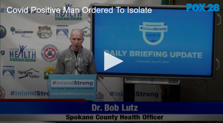 2020-05-28 Details Concerning the Order for a COVID-19 Positive Man to Isolate or Go to Jail FOX 28 Spokane