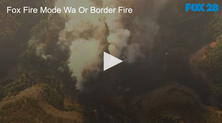 2020-08-14 Fox Fire Mode Washington Oregon Border Fire FOX 28 Spokane