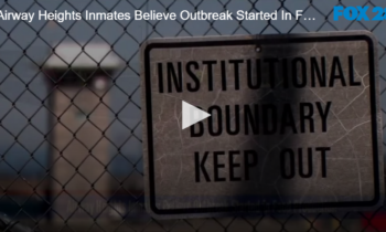 Airway Heights Inmates Believe Outbreak Started In Food Production