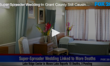 Super Spreader Wedding in Grant County Still Causing Deaths While Contact Tracers Run Into Resistance from Attendees and Those Who Won’t Admit to Being There