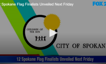 12 Spokane Flag Finalists Unveiled Next Friday