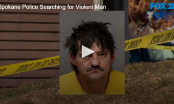 Spokane Police Searching for Violent Man