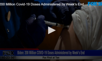 200 Million Covid-19 Doses Administered by Week’s End