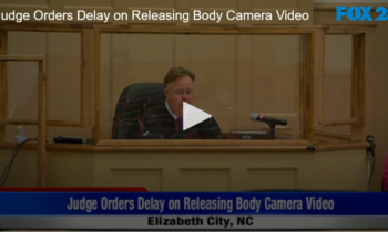 Judge Orders Delay on Releasing Body Camera Video