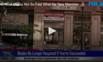 No More Masks? Not So Fast. What the New Mandate Means for the Vaccinated, UN-vaccinated, Businesses and Travel