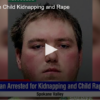 Arrest Made in Child Kidnapping and Rape