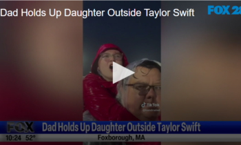 Dad Holds Up Daughter Outside Taylor Swift