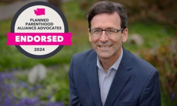 Planned Parenthood Alliance endorses Bob Ferguson, Chris Reykdal