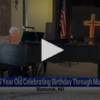 106 year old celebrating birthday through music July 9th 2024