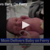 Mom delivers baby on ferry August 9th 2024