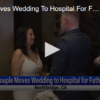 Couple Moves Wedding To Hospital For Family December 17 2024